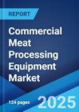 Commercial Meat Processing Equipment Market Report 2025-2033- Product Image