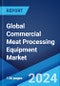 Global Commercial Meat Processing Equipment Market Report by Product, End User, and Region 2024-2032 - Product Image