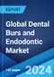 Global Dental Burs and Endodontic Market Report by Product, Distribution Channel, and Region 2024-2032 - Product Image