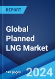 Global Planned LNG Market by Technology, End Use Industry, and Region 2024-2032- Product Image