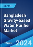 Bangladesh Gravity-based Water Purifier Market Report by Product Type, Distribution Channel 2024-2032- Product Image
