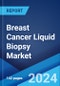 Breast Cancer Liquid Biopsy Market Report by Product Services, End User, and Region 2024-2032 - Product Image