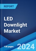 LED Downlight Market: Global Industry Trends, Share, Size, Growth, Opportunity and Forecast 2023-2028- Product Image