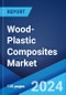 Global Wood-Plastic Composites Market Report by Type, Application, and Region 2024-2032 - Product Image