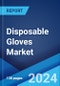 Disposable Gloves Market: Global Industry Trends, Share, Size, Growth, Opportunity and Forecast 2023-2028 - Product Thumbnail Image