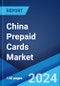 China Prepaid Cards Market Report by Card Type, Purpose, Vertical, and Region 2024-2032 - Product Thumbnail Image