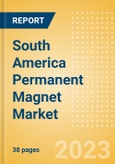 South America Permanent Magnet Market Summary, Competitive Analysis and Forecast to 2027- Product Image