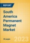 South America Permanent Magnet Market Summary, Competitive Analysis and Forecast to 2027 - Product Thumbnail Image