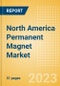 North America Permanent Magnet Market Summary, Competitive Analysis and Forecast to 2027 - Product Thumbnail Image