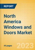 North America Windows and Doors Market Summary, Competitive Analysis and Forecast to 2027- Product Image