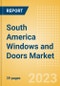 South America Windows and Doors Market Summary, Competitive Analysis and Forecast to 2027 - Product Thumbnail Image