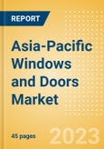 Asia-Pacific (APAC) Windows and Doors Market Summary, Competitive Analysis and Forecast to 2027- Product Image