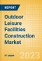 Outdoor Leisure Facilities Construction Market in Kazakhstan - Market Size and Forecasts to 2026 (including New Construction, Repair and Maintenance, Refurbishment and Demolition and Materials, Equipment and Services costs) - Product Thumbnail Image