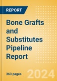 Bone Grafts and Substitutes Pipeline Report including Stages of Development, Segments, Region and Countries, Regulatory Path and Key Companies, 2023 Update- Product Image