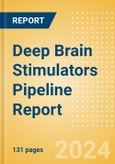 Deep Brain Stimulators (DBS) Pipeline Report including Stages of Development, Segments, Region and Countries, Regulatory Path and Key Companies, 2023 Update- Product Image