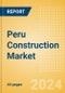 Peru Construction Market Size, Trends, and Forecasts by Sector - Commercial, Industrial, Infrastructure, Energy and Utilities, Institutional and Residential Market Analysis, 2024-2028 - Product Image