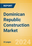 Dominican Republic Construction Market Size, Trend Analysis by Sector, Competitive Landscape and Forecast to 2027- Product Image