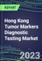 2023 Hong Kong Tumor Markers Diagnostic Testing Market Assessment - Oncogenes, Biomarkers, GFs, CSFs, Hormones, Stains, Lymphokines - 2022 Competitive Shares and Strategies - Product Image