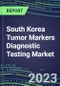 2023 South Korea Tumor Markers Diagnostic Testing Market Assessment - Oncogenes, Biomarkers, GFs, CSFs, Hormones, Stains, Lymphokines - 2022 Competitive Shares and Strategies - Product Image