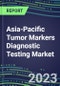 2023 Asia-Pacific Tumor Markers Diagnostic Testing Market Assessment: Business Opportunities in 18-Countries - Oncogenes, Biomarkers, GFs, CSFs, Hormones, Stains, Lymphokines - 2022 Competitive Shares and Strategies - Product Thumbnail Image