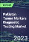 2023 Pakistan Tumor Markers Diagnostic Testing Market Assessment - Oncogenes, Biomarkers, GFs, CSFs, Hormones, Stains, Lymphokines - 2022 Competitive Shares and Strategies - Product Image