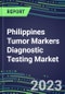 2023 Philippines Tumor Markers Diagnostic Testing Market Assessment - Oncogenes, Biomarkers, GFs, CSFs, Hormones, Stains, Lymphokines - 2022 Competitive Shares and Strategies - Product Image