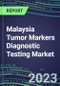 2023 Malaysia Tumor Markers Diagnostic Testing Market Assessment - Oncogenes, Biomarkers, GFs, CSFs, Hormones, Stains, Lymphokines - 2022 Competitive Shares and Strategies - Product Thumbnail Image