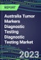 2023 Australia Tumor Markers Diagnostic Testing Diagnostic Testing Market Assessment - Oncogenes, Biomarkers Diagnostic Testing Diagnostic Testing, GFs, CSFs, Hormones, Stains, Lymphokines - 2022 Competitive Shares and Strategies - Product Thumbnail Image