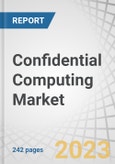 Confidential Computing Market by Component (Hardware, Software, Services), Application (Data Security, Secure Enclaves, Pellucidity Between Users), Deployment Mode, Vertical (Retail & Consumer Goods, BFSI) and Region - Global Forecast to 2028- Product Image