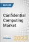 Confidential Computing Market by Component (Hardware, Software, Services), Application (Data Security, Secure Enclaves, Pellucidity Between Users), Deployment Mode, Vertical (Retail & Consumer Goods, BFSI) and Region - Global Forecast to 2028 - Product Image