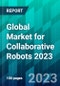 Global Market for Collaborative Robots 2023 - Product Thumbnail Image