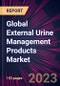 Global External Urine Management Products Market 2023-2027 - Product Image