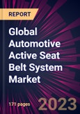 Global Automotive Active Seat Belt System Market 2023-2027- Product Image