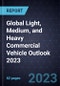 Global Light, Medium, and Heavy Commercial Vehicle Outlook 2023 - Product Image