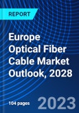 Europe Optical Fiber Cable Market Outlook, 2028- Product Image