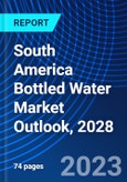 South America Bottled Water Market Outlook, 2028- Product Image