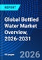 Global Bottled Water Market Overview, 2026-2031 - Product Thumbnail Image