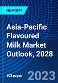 Asia-Pacific Flavoured Milk Market Outlook, 2028- Product Image