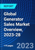 Global Generator Sales Market Overview, 2023-28- Product Image
