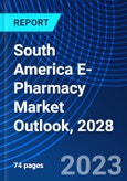 South America E-Pharmacy Market Outlook, 2028- Product Image