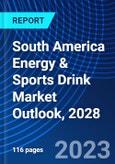South America Energy & Sports Drink Market Outlook, 2028- Product Image