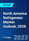 North America Refrigerator Market Outlook, 2028- Product Image