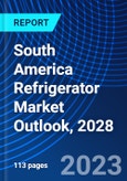 South America Refrigerator Market Outlook, 2028- Product Image