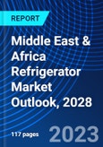 Middle East & Africa Refrigerator Market Outlook, 2028- Product Image