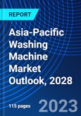 Asia-Pacific Washing Machine Market Outlook, 2028- Product Image