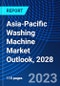 Asia-Pacific Washing Machine Market Outlook, 2028 - Product Image