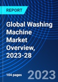 Global Washing Machine Market Overview, 2023-28- Product Image