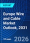 Europe Wire and Cable Market Outlook, 2031 - Product Thumbnail Image
