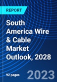 South America Wire & Cable Market Outlook, 2028- Product Image