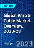 Global Wire & Cable Market Overview, 2023-28- Product Image